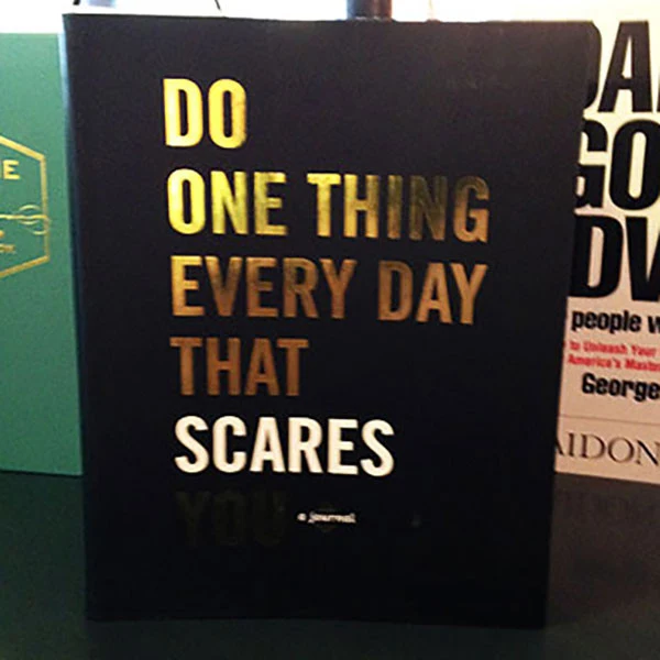 Do One Thing Every Day That Scares You